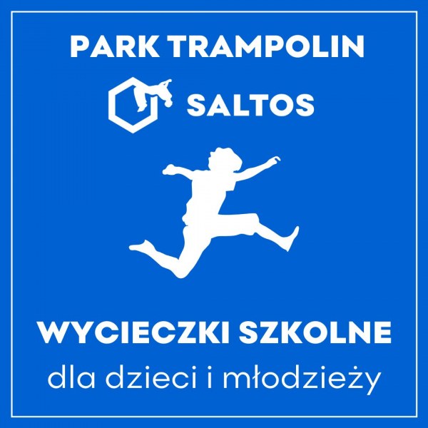 Wycieczki szkolne do Parku Trampolin SALTOS w Łodzi – nauka i zabawa w jednym